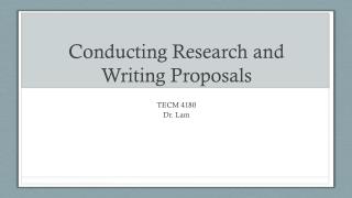 Conducting Research and Writing Proposals