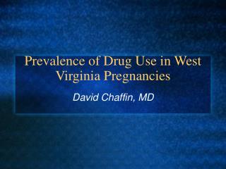 Prevalence of Drug Use in West Virginia Pregnancies