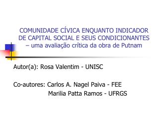 Autor(a): Rosa Valentim - UNISC Co-autores: Carlos A. Nagel Paiva - FEE