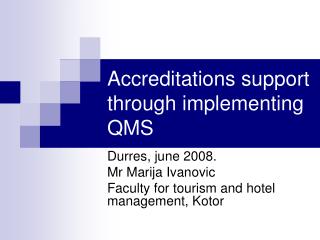Accreditations support through implementing QMS
