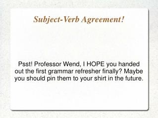 Subject-Verb Agreement!