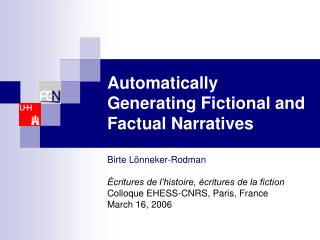 Automatically Generating Fictional and Factual Narratives