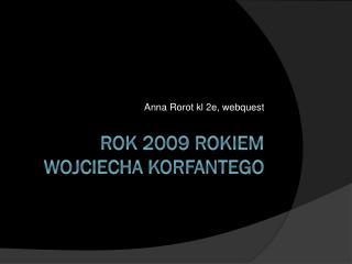 Rok 2009 rokiem wojciecha korfantego