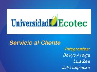 Integrantes: Belkys Aveiga Luis Zea Julio Espinoza