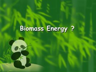 Biomass Energy ?