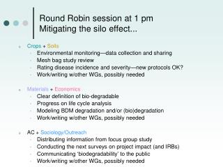 Round Robin session at 1 pm Mitigating the silo effect...