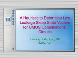 A Heuristic to Determine Low Leakage Sleep State Vectors for CMOS Combinational Circuits