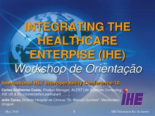 INTEGRATING THE HEALTHCARE ENTERPISE (IHE) Workshop de Orientação