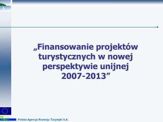 „Finansowanie projektów turystycznych w nowej perspektywie unijnej 2007-2013”