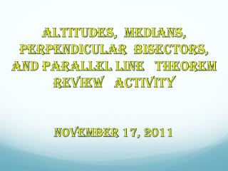 Altitudes, Medians, Perpendicular Bisectors, and Parallel Line Theorem Review Activity
