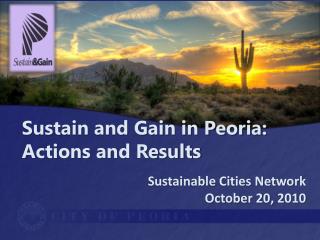 Sustain and Gain in Peoria: Actions and Results