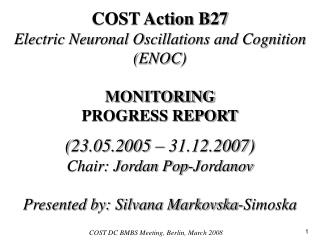 COST Action B27 Electric Neuronal Oscillations and Cognition (ENOC) MONITORING PROGRESS REPORT