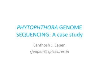 PHYTOPHTHORA GENOME SEQUENCING: A case study