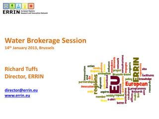 Water Brokerage Session 14 th January 2013, Brussels Richard Tuffs Director, ERRIN