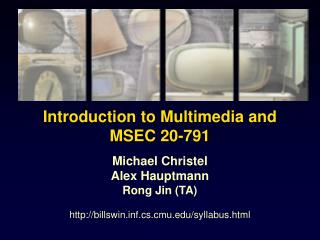 Introduction to Multimedia and MSEC 20-791