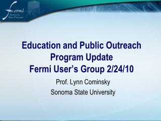 Education and Public Outreach Program Update Fermi User’s Group 2/24/10