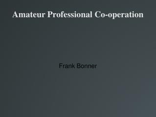 Amateur Professional Co-operation