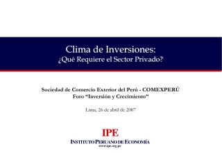 Sociedad de Comercio Exterior del Perú - COMEXPERÚ Foro “Inversión y Crecimiento”