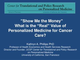 ”Show Me the Money ” What is the “Real” Value of Personalized Medicine for Cancer Care ?