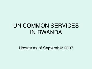 UN COMMON SERVICES IN RWANDA