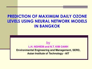 PREDICTION OF MAXIMUM DAILY OZONE LEVELS USING NEURAL NETWORK MODELS IN BANGKOK