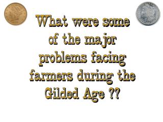 What were some of the major problems facing farmers during the Gilded Age ??