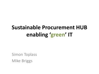 Sustainable Procurement HUB enabling ‘ green ’ IT