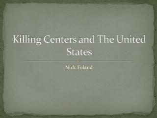 Killing Centers and The United States