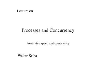 Processes and Concurrency