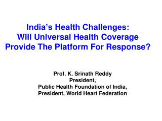 Prof. K. Srinath Reddy President, Public Health Foundation of India,