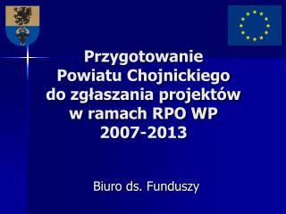 Przygotowanie Powiatu Chojnickiego do zgłaszania projektów w ramach RPO WP 2007-2013