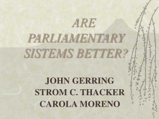 ARE PARLIAMENTARY SISTEMS BETTER?