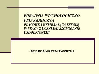 - OPIS DZIAŁAŃ PRAKTYCZNYCH -