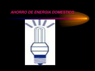 AHORRO DE ENERGIA DOMESTICO