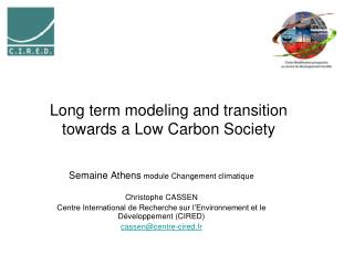 Long term modeling and transition towards a Low Carbon Society