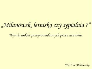 „Milanówek, letnisko czy sypialnia ?”