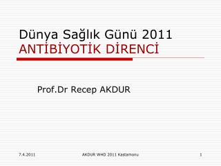 Dünya Sağlık Günü 2011 ANTİBİYOTİK DİRENCİ