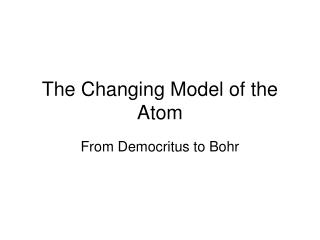 The Changing Model of the Atom