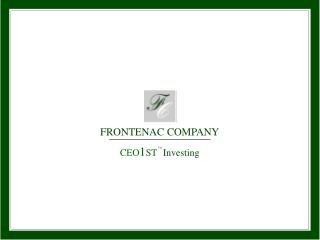 FRONTENAC COMPANY CEO 1 ST Investing