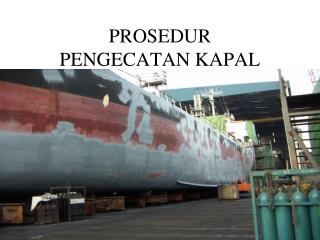 PROSEDUR PENGECATAN KAPAL