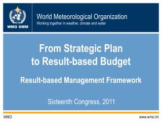 From Strategic Plan to Result-based Budget Result-based Management Framework