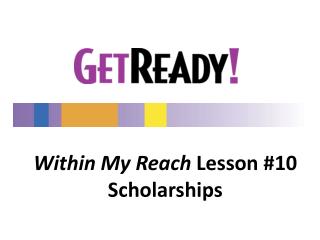 Within My Reach Lesson #10 Scholarships