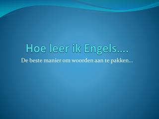 Hoe leer ik Engels….