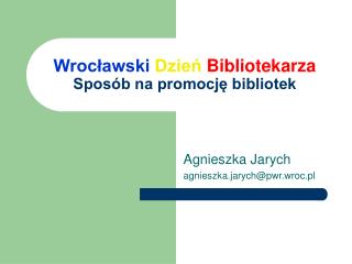 Wrocławski Dzień Bibliotekarza Sposób na promocję bibliotek
