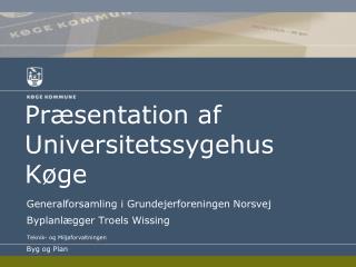 Præsentation af Universitetssygehus Køge