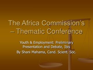 The Africa Commission’s – Thematic Conference