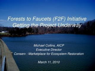 Forests to Faucets (F2F) Initiative Getting the Project Underway