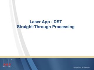 Laser App - DST Straight-Through Processing