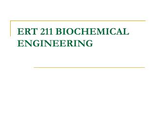 ERT 211 BIOCHEMICAL ENGINEERING