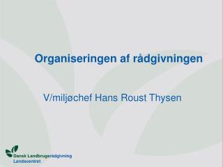 Organiseringen af rådgivningen